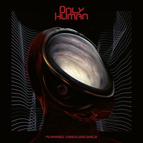Only Human: Planned Obsolescence LP