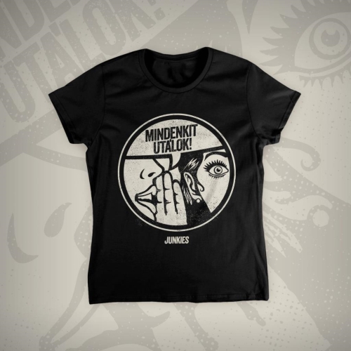 Junkies: Mindenkit utálok Női póló