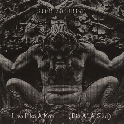Stereochrist: Live Like A Man (Die As A God) CD