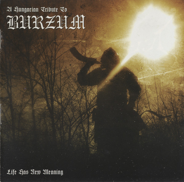 Burzum Tribute: Life Has New Meaning CD