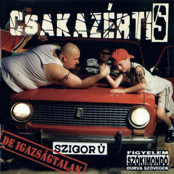 Csakazértis: Szigorú, de igazságtalan CD