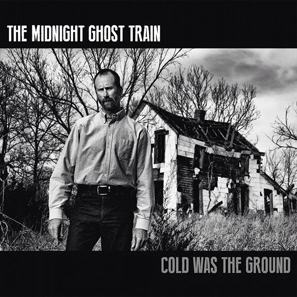 Midnight Ghost Train, The: Cold Was The Ground CD