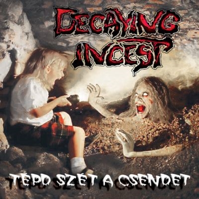 Decaying Incest: Tépd szét a csendet CD