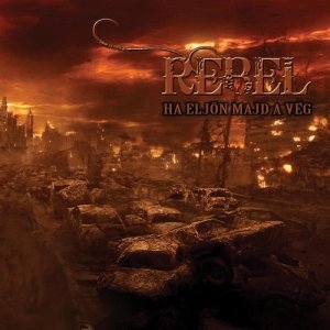 Rebel: Ha eljön majd a vég CD