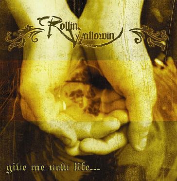 Rollin Wallowin: Give Me New Life...CD