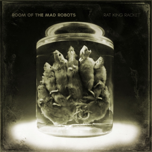 Room Of The Mad Robots: Rat King Racket CD