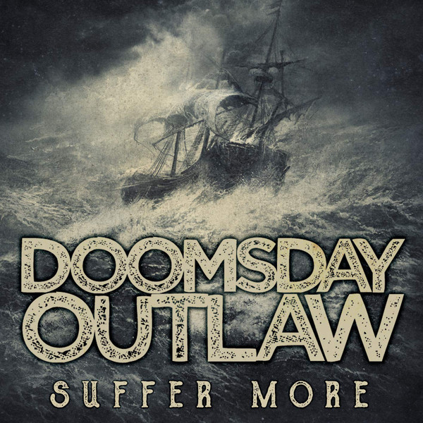 Doomsday Outlaw: Suffer More 2018 CD