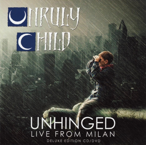 Unruly Child: Unhinged - Live From Milan CD+DVD