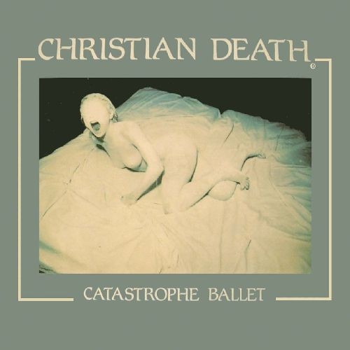 Christian Death: Catastrophe Ballet CD