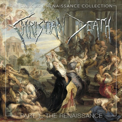 Christian Death: The Dark Age Renaissance Collection - Part 1: The Renaissance 4CD