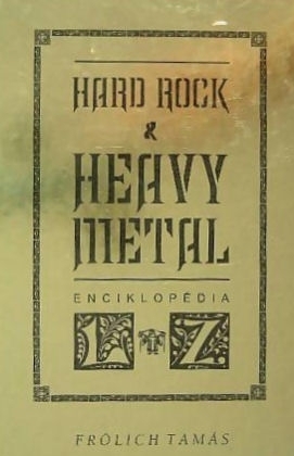 Frölich Tamás: Hard Rock & Heavy Metal Enciklopédia - 2. kötet (L-Z) Könyv