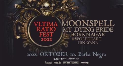 ULTIMA RATIO FEST 2022 - Moonspell, My Dying Bride, Borknagar, Wolfheart, Hinayana // Budapest (HU)