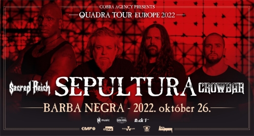 Sepultura / Sacred Reich / Crowbar - Quadra Tour Europe 2022 | Budapest