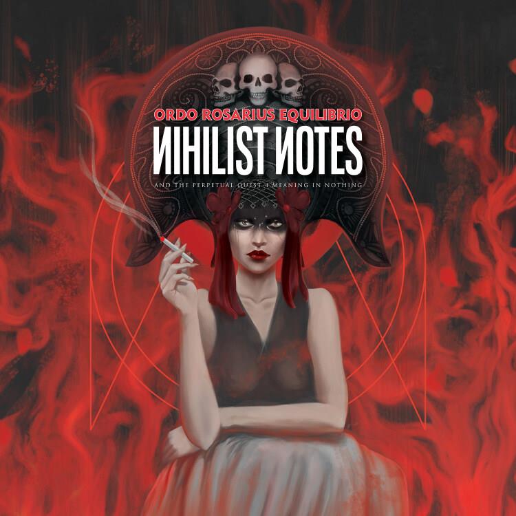 Ordo Rosarius Equilibrio: Nihilist Notes (And the perpetual Quest 4 Meaning) DIGI CD
