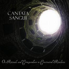 Cantata Sangui: On Rituals And Correspondence In Constructed Realities DIGI CD