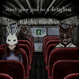 Raksha Bandhan: Meet Your God On A Dirty Bus CD borító