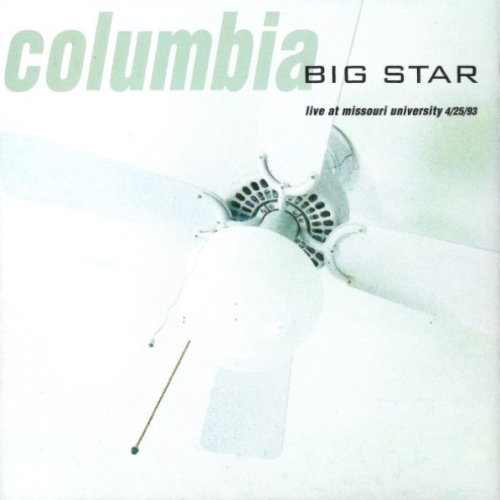 Big Star: Columbia - Live At Missouri University 4/25/93 CD