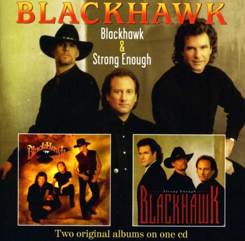 Blackhawk: Blackhawk / Strong Enough (Two Original Albums On One) CD