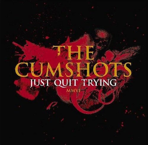 Cumshots, The: Just Quit Trying CD