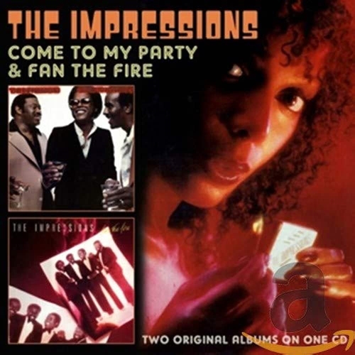 Impressions, The: Come To My Party / Fan The Fire CD