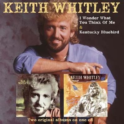 Keith Whitley: I Wonder Do You Think Of Me / Kentucky Bluebird CD