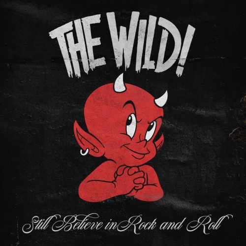 The Wild!: Still Believe In Rock And Roll DIGI CD