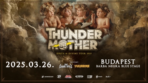 Thundermother - “Dirty & Divine tour 2025”  I Vendégek: Cobra Spell, Vulvarine