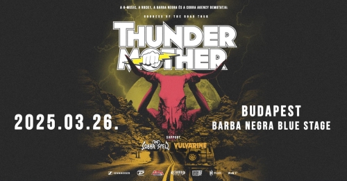 Thundermother - “Goddess of the Road” TOUR 2025 I Vendégek: Cobra Spell, Vulvarine