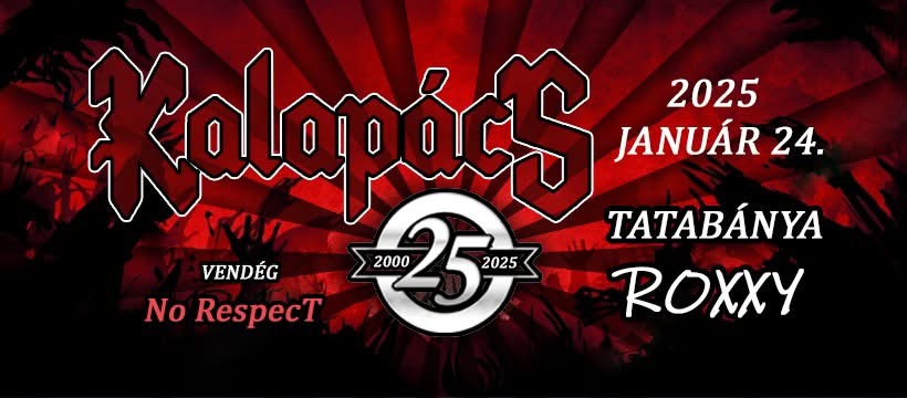 Kalapács 25 éves jubileumi nagykoncert Tatabánya! Vendég: No Respect