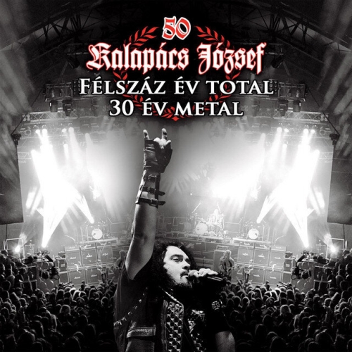 Kalapács József: Félszáz és total - 30 év metal 2CD