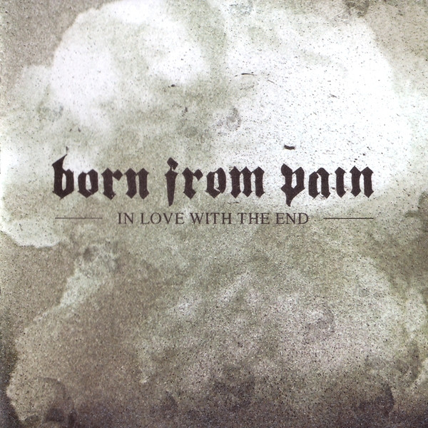 Born From Pain: In Love With The End CD+DVD