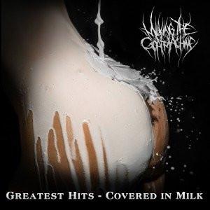 Milking The Goatmachine: Covered In Milk - Greatest Hits CD