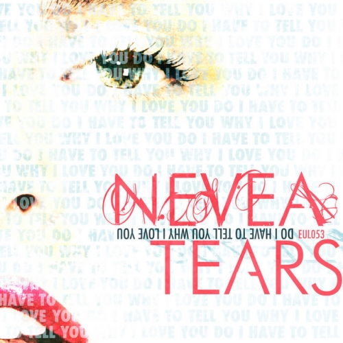Nevea Tears: Do I Have To Tell You Why I Love You CD