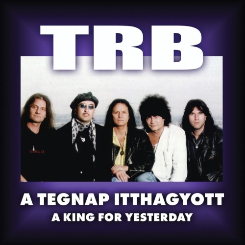 TRB: A tegnap itthagyott / A king for yesterday (Limitált újrakiadás) DIGI 2CD