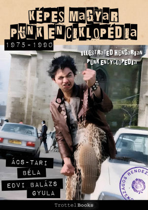 Képes Magyar Punk Enciklopédia 1975 - 1990 Könyv