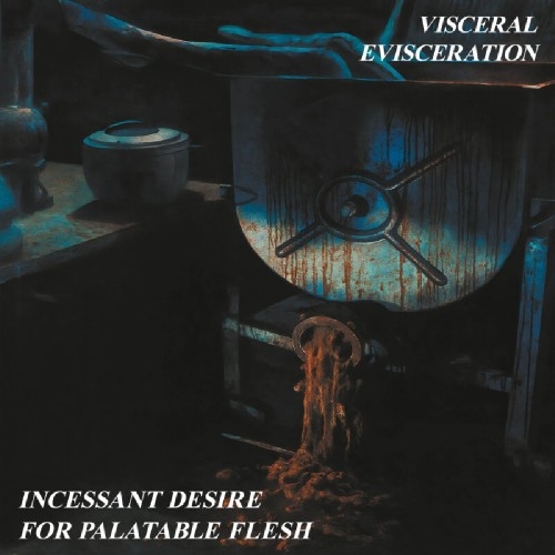 Visceral Evisceration: Incessant Desire For Palatable Flesh (Re-Issue) LP