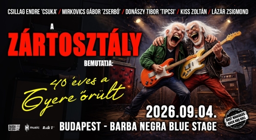 ZÁRTOSZTÁLY: "40 éves a gyere őrült" - koncert